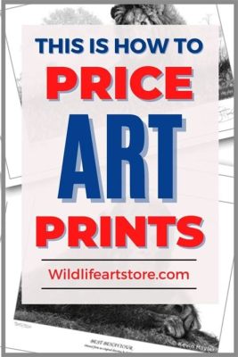 How to Price Art Prints: A Comprehensive Guide with Insightful Views